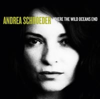 Schroeder Andrea - Where The Wild Oceans End ryhmässä CD / Pop-Rock @ Bengans Skivbutik AB (613020)