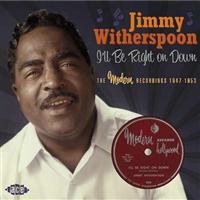 Witherspoon Jimmy - I'll Be Right On Down: The Modern R ryhmässä CD / Blues,Jazz @ Bengans Skivbutik AB (615005)