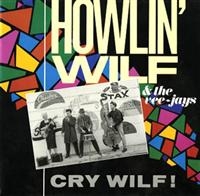 Howlin' Wilf And The Vee-Jays - Cry Wilf! ryhmässä CD / Pop-Rock @ Bengans Skivbutik AB (615554)