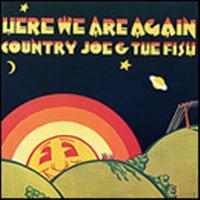 Country Joe And The Fish - Here We Are Again ryhmässä CD / Pop-Rock @ Bengans Skivbutik AB (615605)