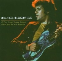 Bloomfield Michael - If You Love These Blues, Play 'Em A ryhmässä CD / Blues,Jazz @ Bengans Skivbutik AB (615638)