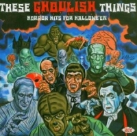 Various Artists - These Ghoulish Things: Horror Hits ryhmässä CD / Pop-Rock @ Bengans Skivbutik AB (615963)