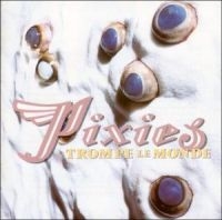 Pixies - Trompe Le Monde ryhmässä CD / Pop-Rock @ Bengans Skivbutik AB (616465)