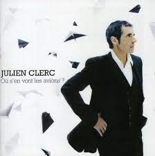 Julien Clerc - Où S'en Vont Les Avions ? ryhmässä CD / Elektroniskt,Fransk Musik,World Music @ Bengans Skivbutik AB (617474)