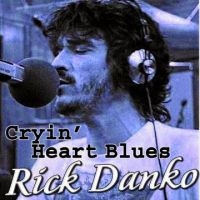 Danko Rick - Cryin' Heart Blues ryhmässä CD / Jazz,Pop-Rock @ Bengans Skivbutik AB (619492)