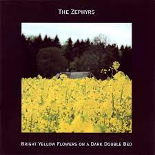 Zephyrs The - Bright Yellow Flowers On A Dark Dou ryhmässä CD @ Bengans Skivbutik AB (622220)