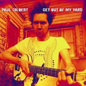 Gilbert Paul - Get Out Of My Yard ryhmässä CD / Rock @ Bengans Skivbutik AB (624228)