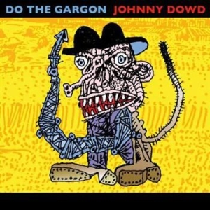 Dowd Johnny - Do The Gargon ryhmässä CD / Pop-Rock @ Bengans Skivbutik AB (624449)