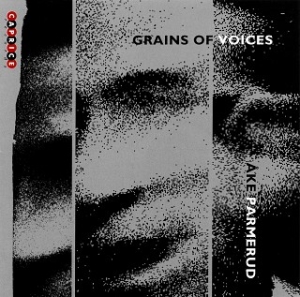 Parmerud Åke - Grains Of Voices ryhmässä ME SUOSITTELEMME / Joululahjavinkki: CD @ Bengans Skivbutik AB (626007)