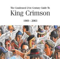 King Crimson - Condensed 21St Century Guide To Kin ryhmässä ME SUOSITTELEMME / Joululahjavinkki: CD @ Bengans Skivbutik AB (626117)