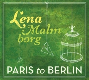 Malmborg Lena - Paris To Berlin ryhmässä CD / Pop @ Bengans Skivbutik AB (626534)