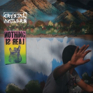 Crystal Antlers - Nothing Is Real ryhmässä CD / Pop-Rock @ Bengans Skivbutik AB (627038)