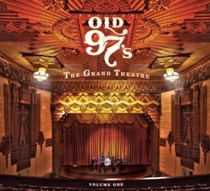 Old 97'S - The Grand Theatre Volume One ryhmässä CD / Country,Pop-Rock @ Bengans Skivbutik AB (627548)