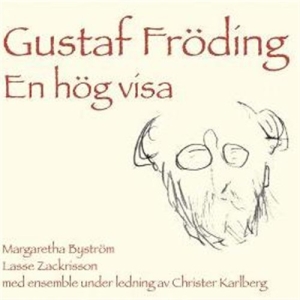 Byström Margaretha / Zackrisson Las - Gustaf Fröding - En Hög Visa ryhmässä CD / Dansband-Schlager @ Bengans Skivbutik AB (627664)