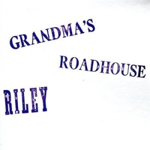 Riley - Grandma's Roadhouse ryhmässä CD / CD Blues-Country @ Bengans Skivbutik AB (627718)