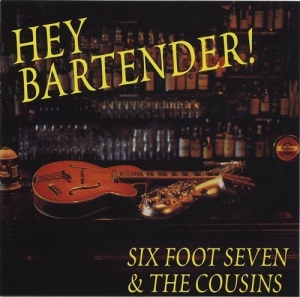 Sixfoot Seven & The Cousins - Hey Bartender ryhmässä CD / Blues,Jazz @ Bengans Skivbutik AB (628830)