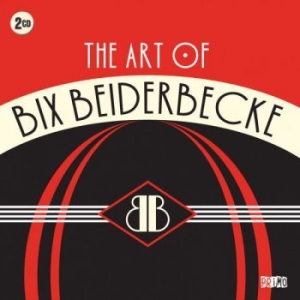 Bix Beiderbecke - Art Of Bix Beiderbecke ryhmässä CD / Jazz/Blues @ Bengans Skivbutik AB (629944)