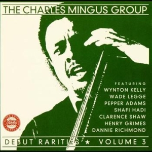 Mingus Charles - Debut Rarities Vol 3 ryhmässä CD / Jazz/Blues @ Bengans Skivbutik AB (633060)