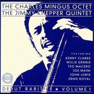 Mingus Charles - Debut Rarities Vol 1 ryhmässä CD / Jazz/Blues @ Bengans Skivbutik AB (633243)