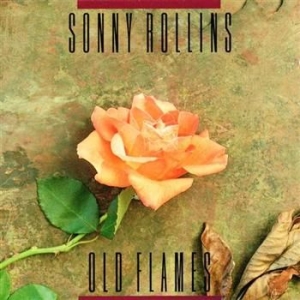 Rollins Sonny - Old Flames ryhmässä CD / Jazz/Blues @ Bengans Skivbutik AB (634324)