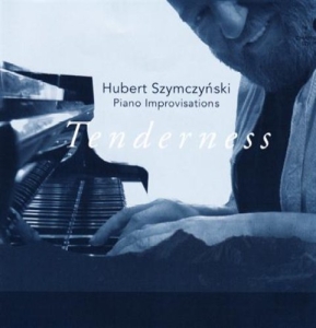 Szymczynski Hubert - Piano Improvisations Tenderness ryhmässä cdonuppdat / CDON Jazz klassiskt NX @ Bengans Skivbutik AB (635710)