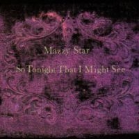 Mazzy Star - So Tonight That We May See ryhmässä -Start CD1 @ Bengans Skivbutik AB (636725)