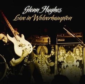 Glenn Hughes - Live In Wolverhampton ryhmässä CD / Pop-Rock @ Bengans Skivbutik AB (639683)