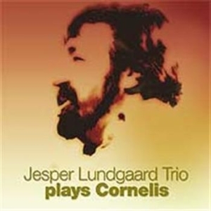 Jesper Lundgaard Trio - Plays Cornelis ryhmässä CD @ Bengans Skivbutik AB (641657)