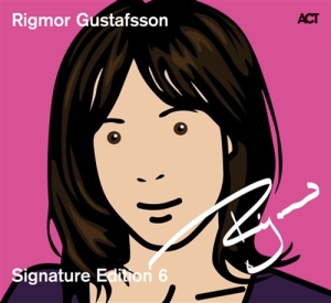 Gustafsson Rigmor - Signature Edition 6 ryhmässä CD / Jazz @ Bengans Skivbutik AB (641690)