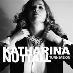 Nuttall Katharina - Turn Me On ryhmässä CD / Pop-Rock @ Bengans Skivbutik AB (642864)