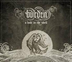 Burden - A Hole In The Shell ryhmässä CD / CD Hårdrock @ Bengans Skivbutik AB (643182)