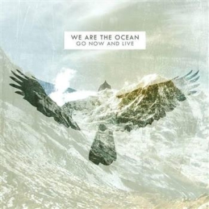 We Are The Ocean - Go Now And Live ryhmässä CD @ Bengans Skivbutik AB (644992)