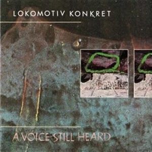 Lokomotiv Konkret - A Voice Still Heard ryhmässä Externt_Lager / Naxoslager @ Bengans Skivbutik AB (645117)