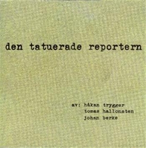 Trygger Håkan / Hallonsten Tomas / - Den Tatuerade Reportern ryhmässä CD @ Bengans Skivbutik AB (645324)