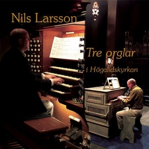 Larsson Nils - Tre Orglar I Högalidskyrkan ryhmässä ME SUOSITTELEMME / Joululahjavinkki: CD @ Bengans Skivbutik AB (645384)