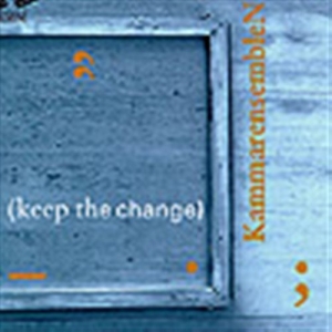 Kammarensemblen - Keep The Change ryhmässä ME SUOSITTELEMME / Joululahjavinkki: CD @ Bengans Skivbutik AB (645519)