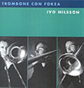 Nilsson Ivo - Trombone Con Forza ryhmässä ME SUOSITTELEMME / Joululahjavinkki: CD @ Bengans Skivbutik AB (645543)