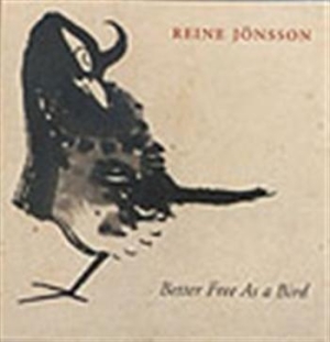 Jönsson Reine - Better Free As A Bird ryhmässä Externt_Lager / Naxoslager @ Bengans Skivbutik AB (645544)