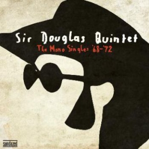 Sir Douglas Quintet - The Mono Singles '68-'72 - The Best ryhmässä ME SUOSITTELEMME / Klassiska lablar / Sundazed / Sundazed CD @ Bengans Skivbutik AB (646110)