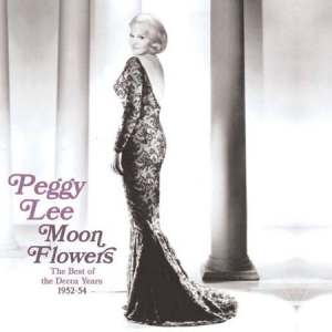 Peggy Lee - Moon Flowers ryhmässä CD @ Bengans Skivbutik AB (646321)