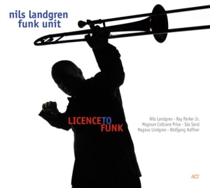 Nils Landgren Funk Unit - Licence To Funk ryhmässä Minishops / Nils Landgren @ Bengans Skivbutik AB (647105)