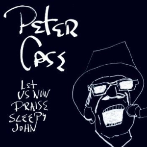 Case Peter - Let Us Now Praise Sleepy John ryhmässä CD @ Bengans Skivbutik AB (647407)