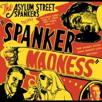 Asylum Street Spankers - Spanker Madness ryhmässä CD / Pop-Rock @ Bengans Skivbutik AB (650258)