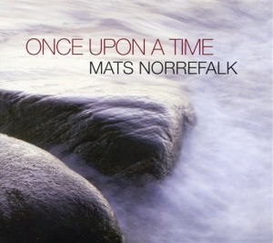 Mats Norrefalk Svenska Kammarorkest - Once Upon A Time ryhmässä cdonuppdat / CDON Jazz klassiskt NX @ Bengans Skivbutik AB (651086)