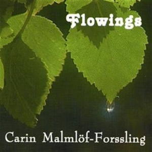 Malmlöf-Forssling Carin - Flowings ryhmässä CD / Övrigt @ Bengans Skivbutik AB (651121)