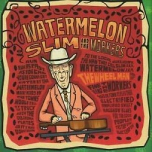 Watermelon Slim & The Workers - The Wheel Man ryhmässä CD / Jazz @ Bengans Skivbutik AB (651287)