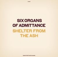 Six Organs Of Admittance - Shelter From The Ash ryhmässä CD / Pop-Rock @ Bengans Skivbutik AB (652773)