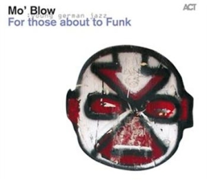 Mo Blow - For Those About To Funk ryhmässä CD / Övrigt @ Bengans Skivbutik AB (654088)