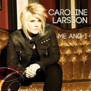 Larsson Caroline - Me And I ryhmässä CD / Pop @ Bengans Skivbutik AB (654131)