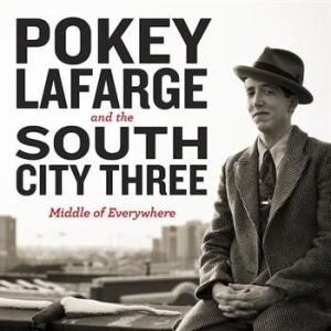 Lafarge Pokey And South City Three - Middle Of Everywhere ryhmässä CD / Country @ Bengans Skivbutik AB (656550)